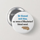 Schwäbischer Spruch Maulwürfe Button (Vorne & Hinten)