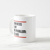 Schwäche ist nicht das Problem; Sie sind es. Kaffeetasse (Vorderseite Links)