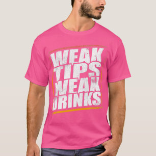 Schwäche Tipps Schwäche Drinks Barkeeper Bar Party T-Shirt