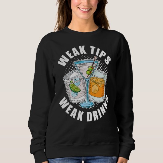 Schwäche Tipps schwache Drinks Restaurant Server K Sweatshirt (Vorderseite)