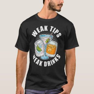 Schwäche Tipps schwache Drinks Restaurant Server K T-Shirt
