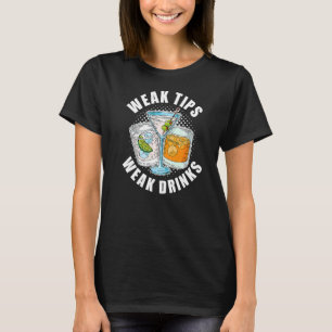 Schwäche Tipps schwache Drinks Restaurant Server K T-Shirt