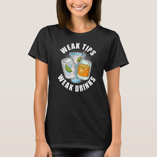 Schwäche Tipps schwache Drinks Restaurant Server K T-Shirt (Vorderseite)