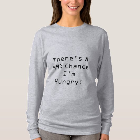 Schwanger - 99% Möglichkeit habe ich Hunger! T-Shirt (Vorderseite)