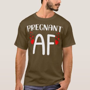 Schwanger AF Lustiges Schwangerschaftsdesign für w T-Shirt
