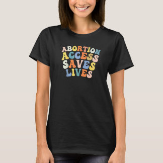 Schwangerschaftsabbruch Zugang Rettet Leben Pro Wa T-Shirt