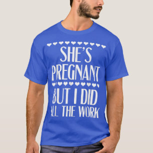 Schwangerschaftsoffenbarung - Sie ist schwanger, a T-Shirt