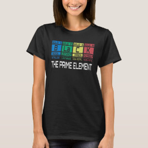 Schwarz Das Primelement Schwarze Geschichte Chemie T-Shirt