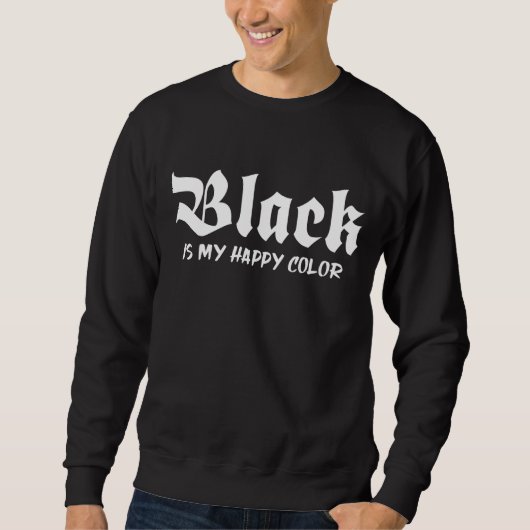 Schwarz ist meine glückliche Farbe Sweatshirt (Vorderseite)