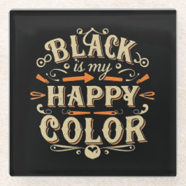 "Schwarz ist meine glückliche Farbe" Typografie Ar Glasuntersetzer