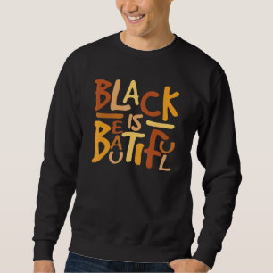 Schwarz ist Schön Pride Feiere Gleichheit Stoppt R Sweatshirt