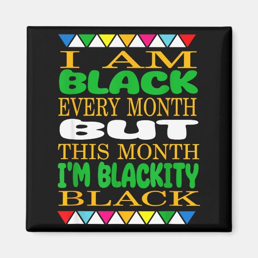 Schwarz jeden Monatlustiger SpruchJuneteenth Magnet (Vorne)