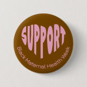 Schwarz und Rosa Schwarze Müttergesundheitswoche-T Button (Vorderseite)