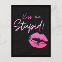 Schwarz und Rosa Zitat mit Kuss - Kuss mich, dumm!