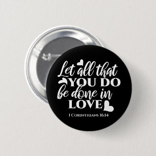 Schwarz & Weiß 1 Korinther 16:14 Bibelverse Button