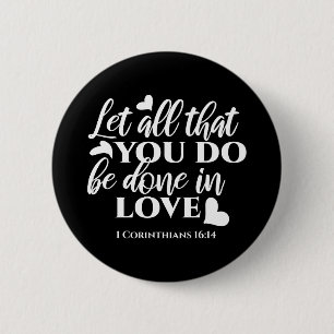 Schwarz & Weiß 1 Korinther 16:14 Bibelverse Kunst Button
