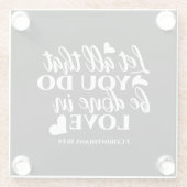 Schwarz & Weiß 1 Korinther 16:14 Bibelverse Kunst Glasuntersetzer (Rückseite)