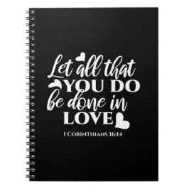 Schwarz & Weiß 1 Korinther 16:14 Bibelverse Kunst Notizblock