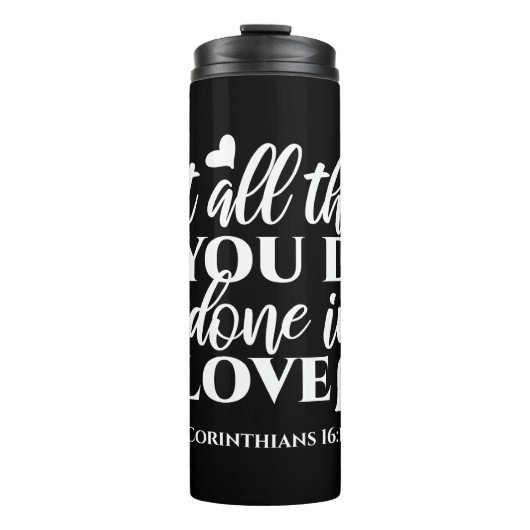 Schwarz & Weiß 1 Korinther 16:14 Bibelverse Kunst Thermosbecher (Vorderseite)