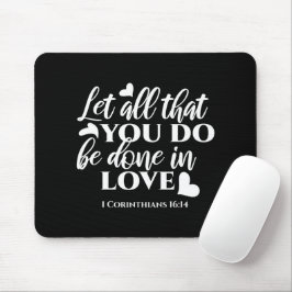 Schwarz & Weiß 1 Korinther 16:14 Bibelverse Mousepad