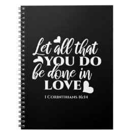 Schwarz & Weiß 1 Korinther 16:14 Bibelverse Notizblock