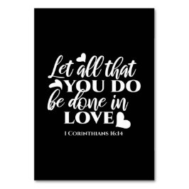 Schwarz & Weiß 1 Korinther 16:14 Bibelverse Tischnummer