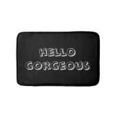 Schwarz & Weiß "Hello Gorgeous Brush Letter Themed Badematte (Vorderseite)