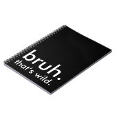 Schwarz & Weiß Zitat bruh. das ist wild. Notizblock (Linke Seite)