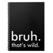 Schwarz & Weiß Zitat bruh. das ist wild. Notizblock (Vorderseite)