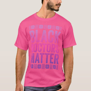 Schwarze Ärzte sind wichtig für Shirt, Afrikanisch T-Shirt