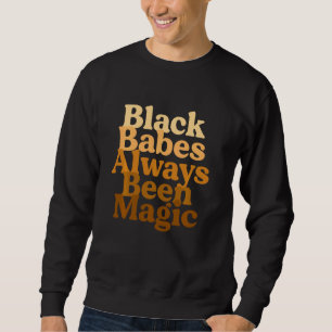 Schwarze Babes waren immer Magic Brown Sugar Pride Sweatshirt