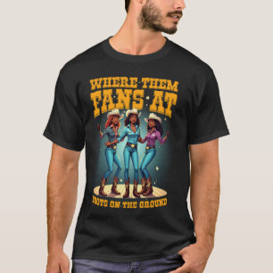 Schwarze Cowgirls Stiefel Am Boden Wo Diese Fans T-Shirt