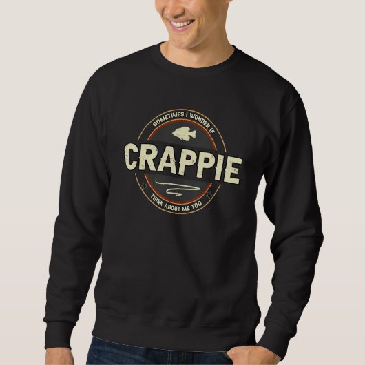 Schwarze Crappie Fischerei Zitat Fischer Sweatshirt (Vorderseite)