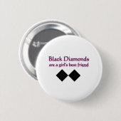 Schwarze Diamanten sind ein bester Freund der Button (Vorne & Hinten)