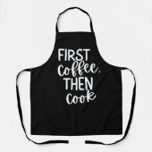 Schwarze „Erst Kaffee, dann kochen.“ Lustige Fraue Schürze (Vorderseite)