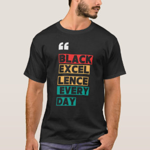 Schwarze Exzellenz jeden Tag T-Shirt
