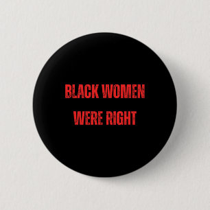 Schwarze Frauen hatten Recht, gegen Trump zu stimm Button