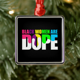 Schwarze Frauen sind dope Black Pride History Ornament Aus Metall