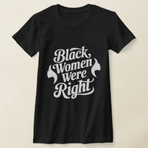 "Schwarze Frauen wurden richtig tarifiert Shirt –