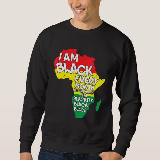 Schwarze Geschichte Ich bin schwarz jeden Monat af Sweatshirt (Vorderseite)