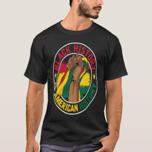 Schwarze Geschichte ist amerikanische Geschichte B T-Shirt