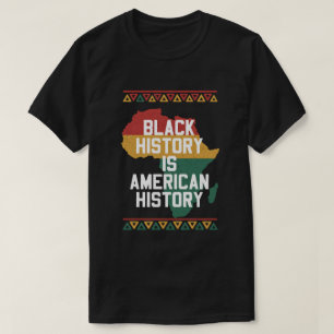 Schwarze Geschichte ist amerikanische Geschichte P T-Shirt