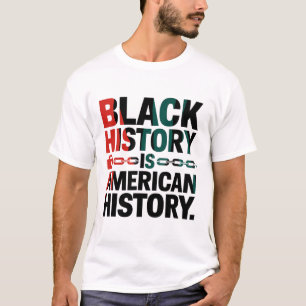 Schwarze Geschichte ist amerikanische Geschichte-  T-Shirt