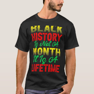 Schwarze Geschichte ist kein Monat, es ist eine Le T-Shirt