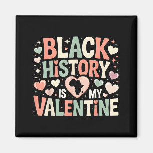 Schwarze Geschichte ist mein Valentinsmonat Valent Magnet