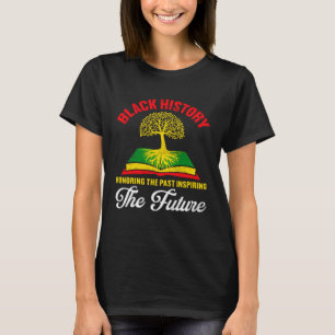Schwarze Geschichte Melanin Die Vergangenheit ehre T-Shirt