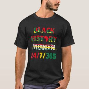 Schwarze Geschichte Monat 24/7/365 T-Shirt