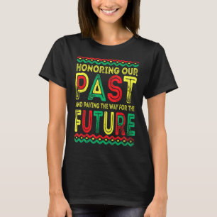 Schwarze Geschichte Monat Ehre für unsere Vergange T-Shirt