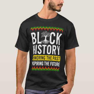 Schwarze Geschichte Monat Ehre Vergangenheit Inspi T-Shirt