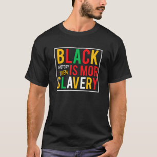 Schwarze Geschichte Monat Schwarze Geschichte ist  T-Shirt